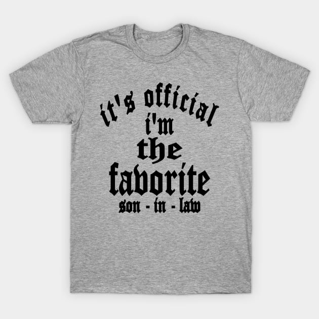 It's Official Favorite Son-In-Law Typography Black T-Shirt by JaussZ